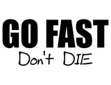 Go Fast Don't Die Tee